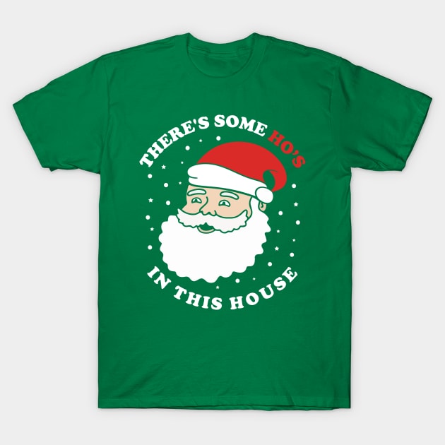 Christmas Santa There's Some Hoe's in This House T-Shirt by AmineDesigns